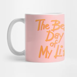 The best day of my life Mug